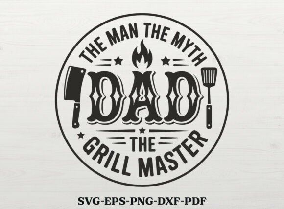 Download The Man the Myth Dad the Grill Master - Grill master Collection